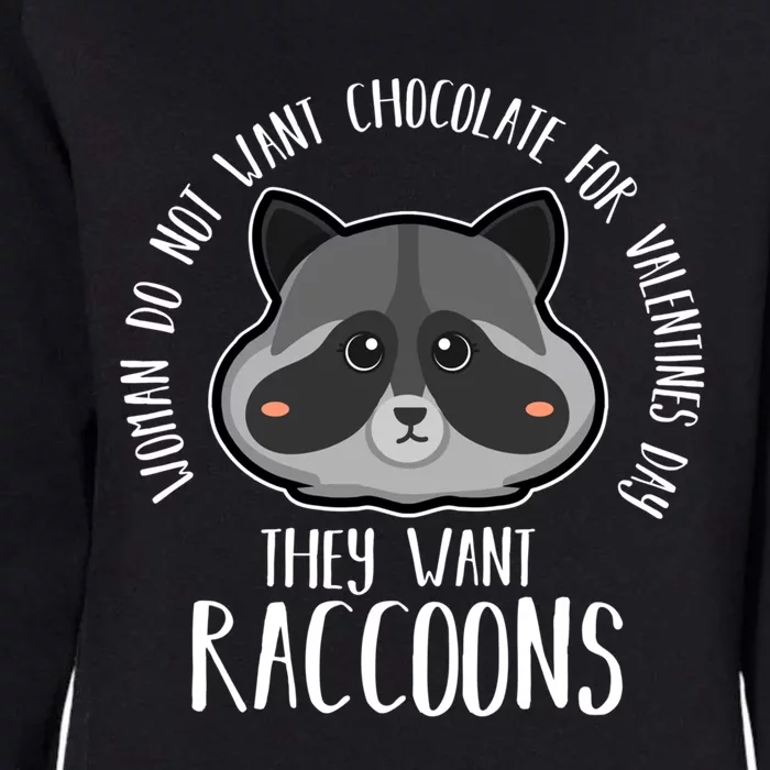 Wo Do Not Want Chocolate They Want Raccoon Valentines Day Gift Womens California Wash Sweatshirt