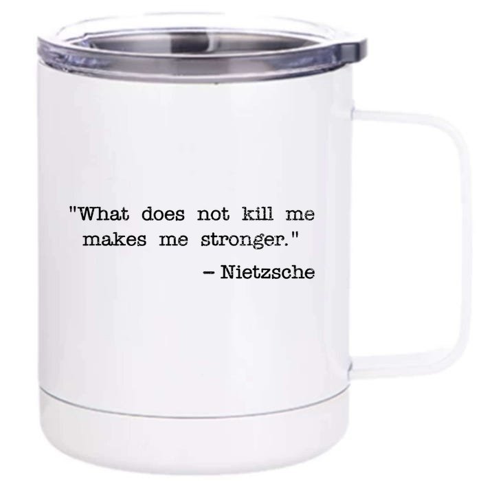 What Does Not Kill Me Makes Me Stronger Nietzsche Front & Back 12oz Stainless Steel Tumbler Cup