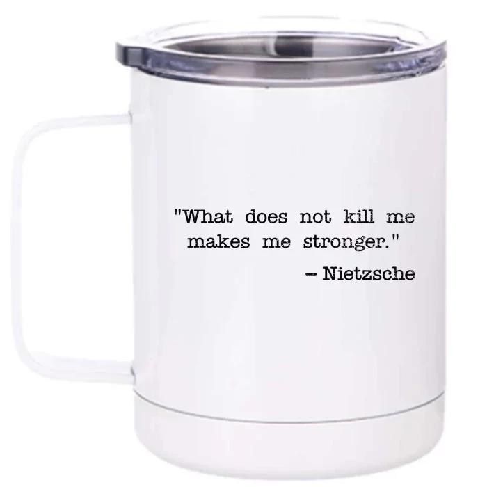 What Does Not Kill Me Makes Me Stronger Nietzsche Front & Back 12oz Stainless Steel Tumbler Cup