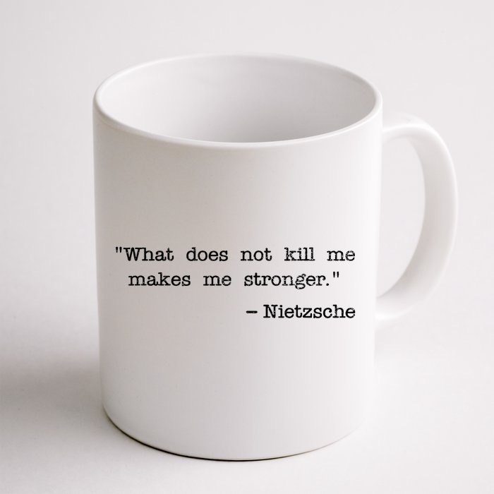 What Does Not Kill Me Makes Me Stronger Nietzsche Front & Back Coffee Mug