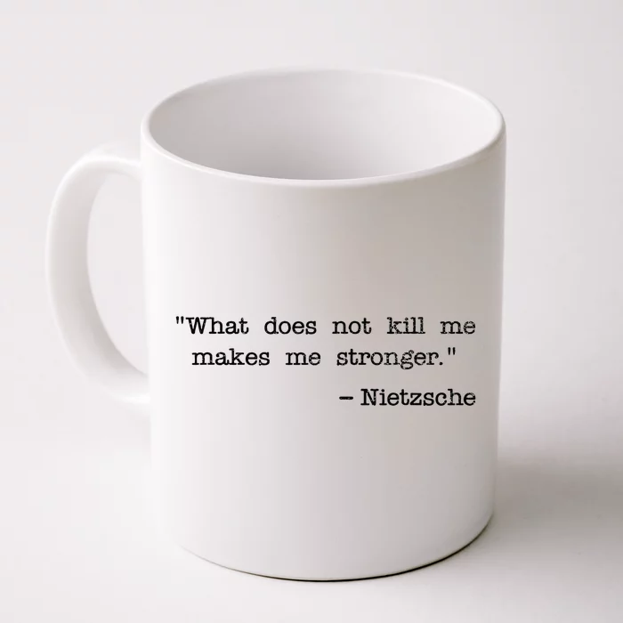 What Does Not Kill Me Makes Me Stronger Nietzsche Front & Back Coffee Mug