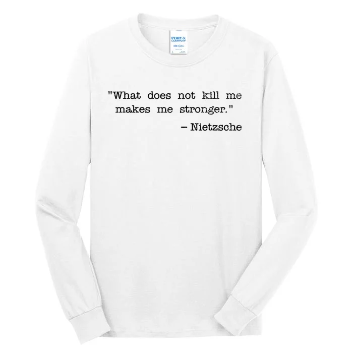 What Does Not Kill Me Makes Me Stronger Nietzsche Tall Long Sleeve T-Shirt