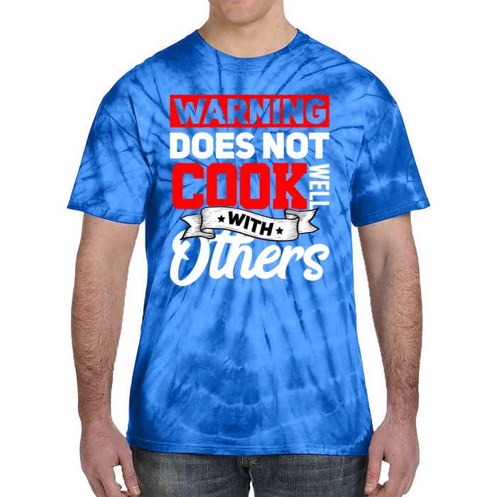 Warning Does Not Cook Well With Others Funny Cooking Chef Gift Tie-Dye T-Shirt