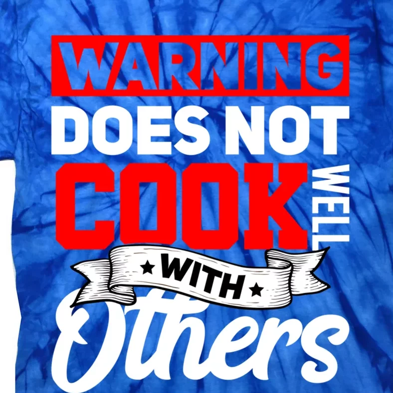 Warning Does Not Cook Well With Others Funny Cooking Chef Gift Tie-Dye T-Shirt