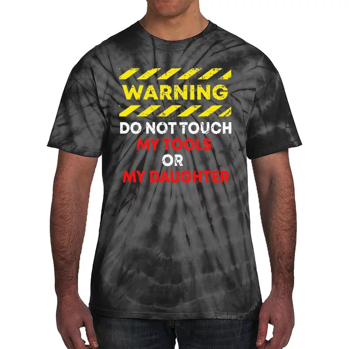 Warning Do Not Touch My Tools or Daughter Mechanic Dad Gift Tie-Dye T-Shirt