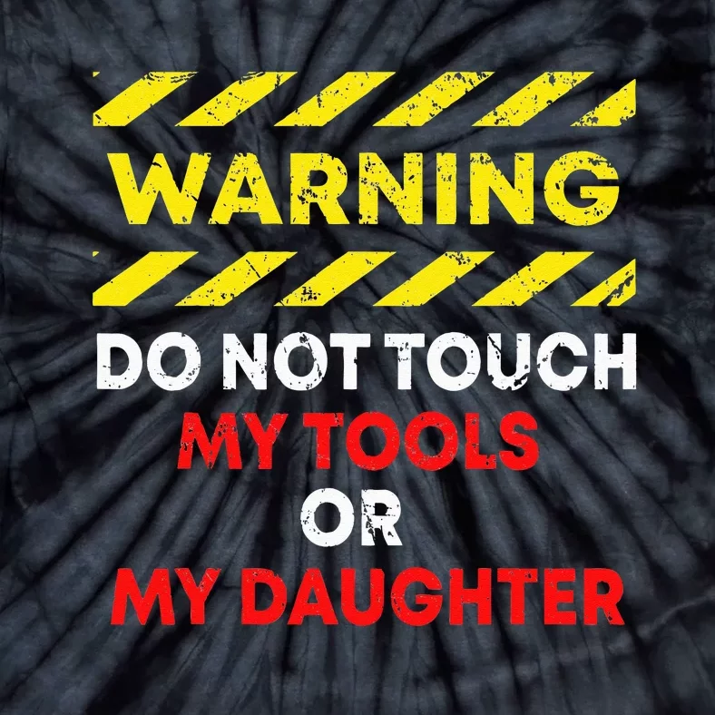 Warning Do Not Touch My Tools or Daughter Mechanic Dad Gift Tie-Dye T-Shirt