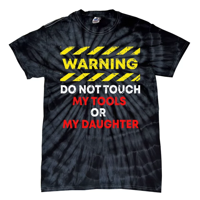 Warning Do Not Touch My Tools or Daughter Mechanic Dad Gift Tie-Dye T-Shirt