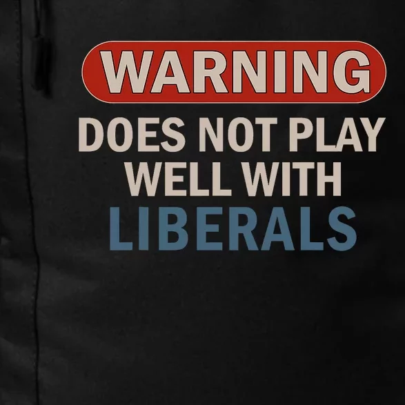 Warning Does Not Play Well With Liberals Daily Commute Backpack