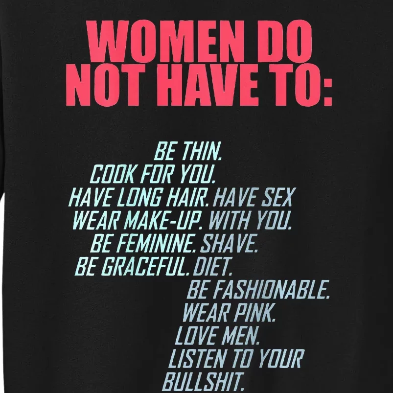 Women Do Not Have To Feminist Tall Sweatshirt