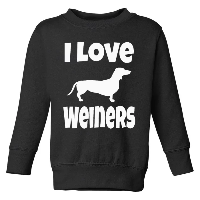 Weiner Dog Owner Lover Mom Dad I Love Weiners Toddler Sweatshirt