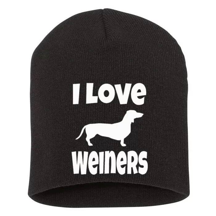 Weiner Dog Owner Lover Mom Dad I Love Weiners Short Acrylic Beanie