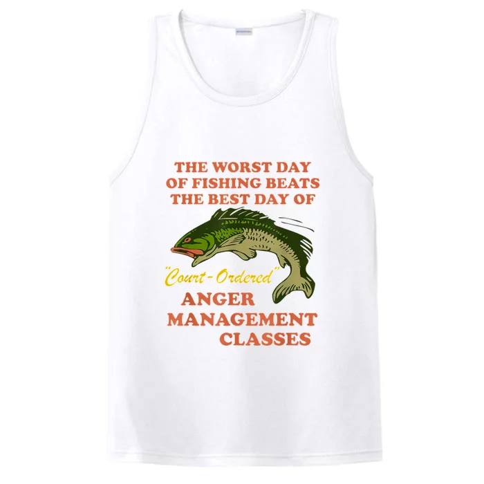 Worst Day Of Fishing Beats The Best Day Of Court Ordered Anger Management Performance Tank