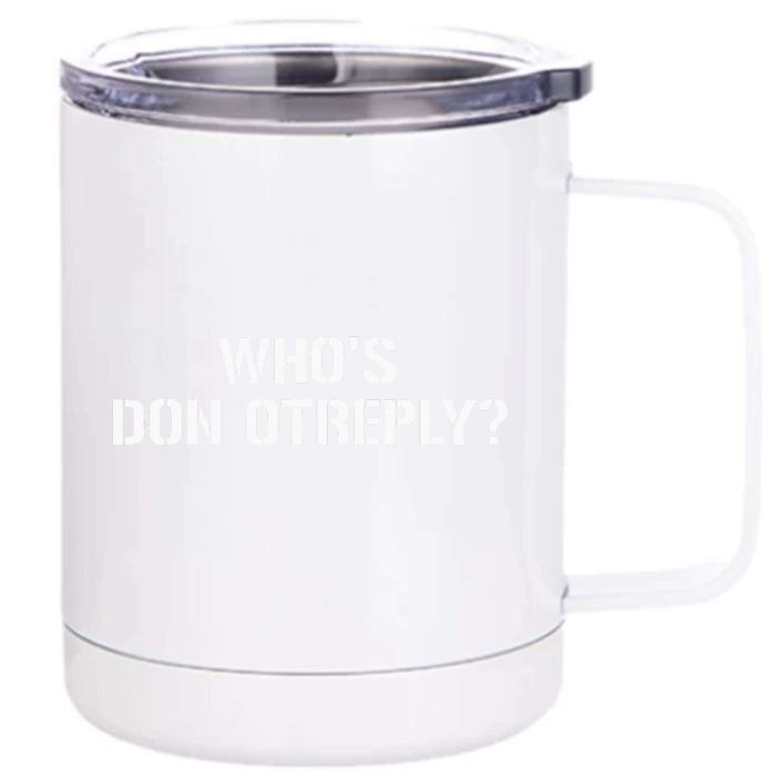 WHOS DON OTREPLY Front & Back 12oz Stainless Steel Tumbler Cup