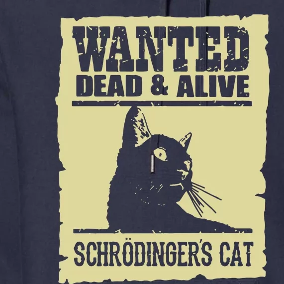 Wanted Dead Or Alive SchrodingerS Cat Premium Hoodie