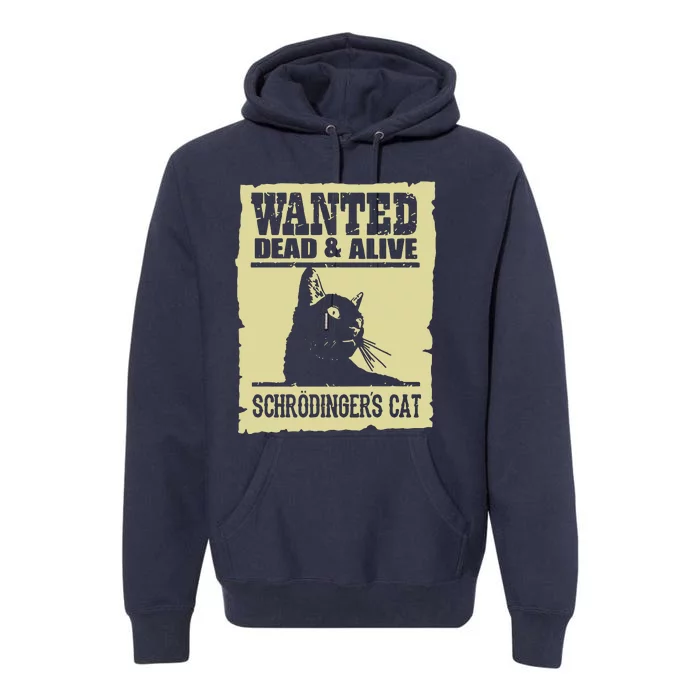 Wanted Dead Or Alive SchrodingerS Cat Premium Hoodie