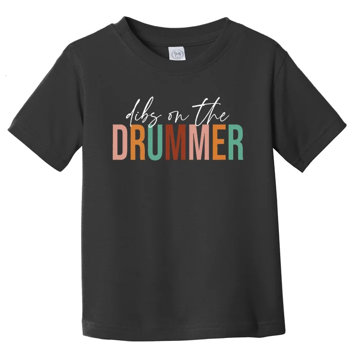 Wife Dibs On The Drummer Funny Drummer Toddler T-Shirt