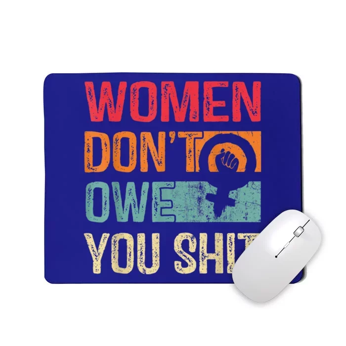 Womenn Don't Owe You Feminist Women's Rights Feminist Mousepad