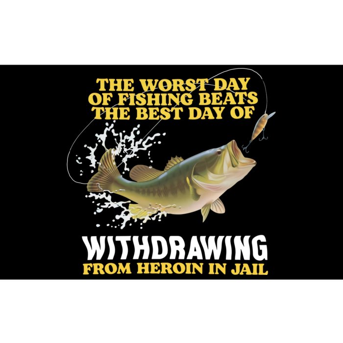 Worst Day Of Fishing Beats The Best Day Of From Heroin In Jail Bumper Sticker