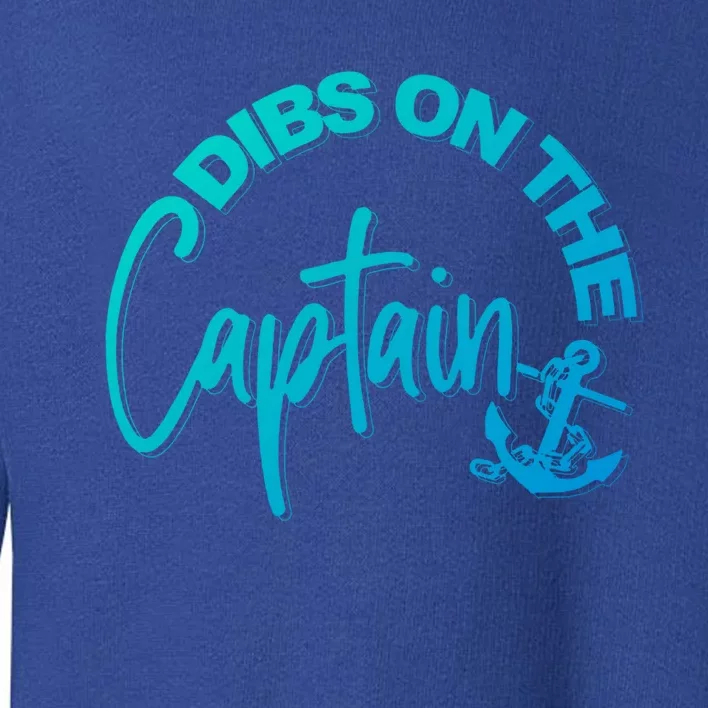 Wife Dibs On The Captain Gift Toddler Sweatshirt