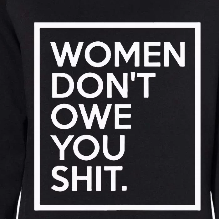 Women DonT Owe You Shit Equality Feminism Equal Rights Womens California Wash Sweatshirt