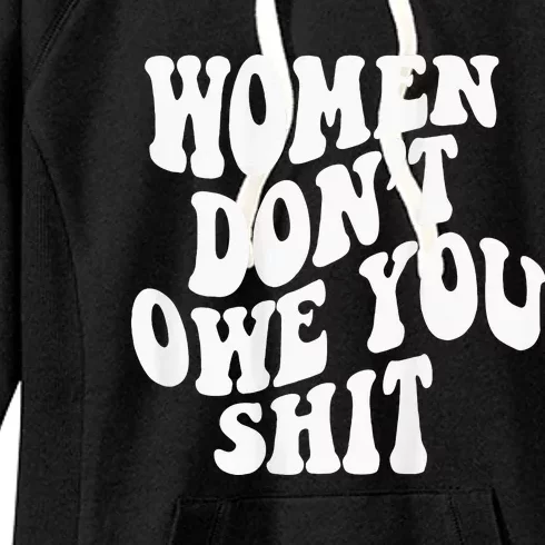 Women Dont Owe You Shit Words On Back Women Girl Power Women's Fleece Hoodie