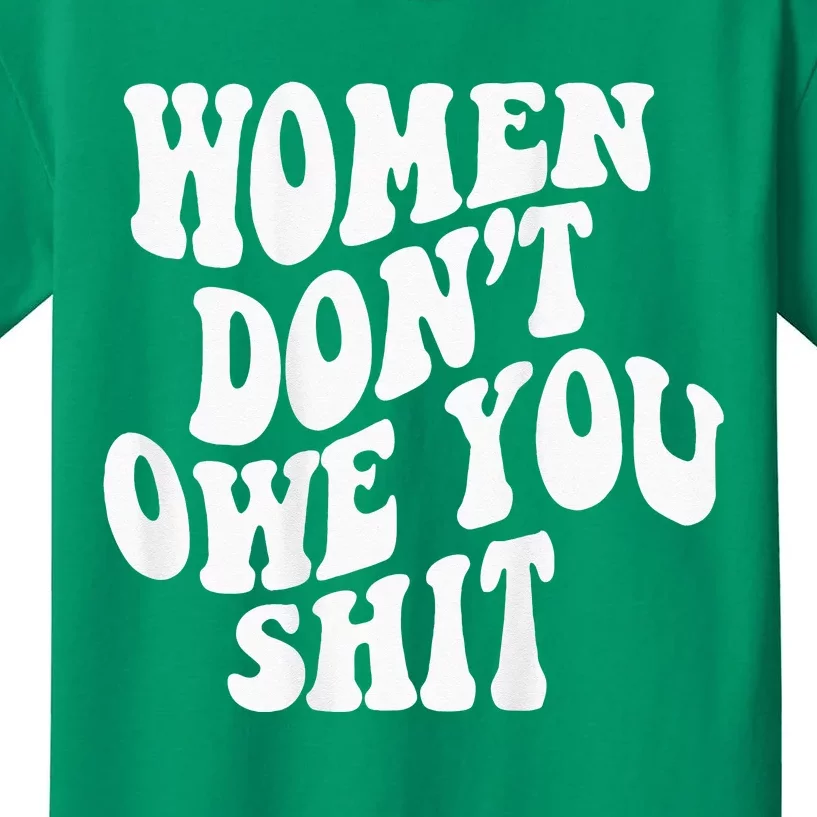 Women Dont Owe You Shit Words On Back Women Girl Power Kids T-Shirt