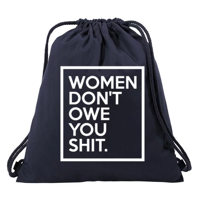 Wo Dont Owe You Shit Equality Feminism Equal Rights Gift Drawstring Bag