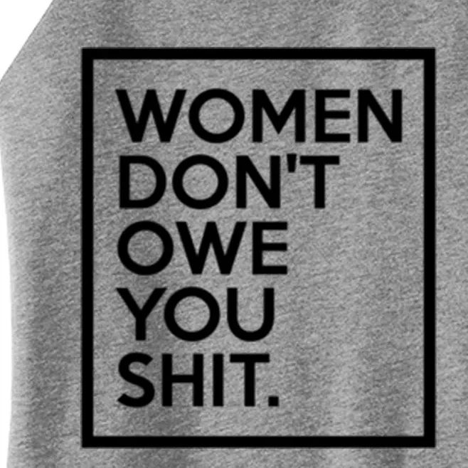 Wo Dont Owe You Shit Equality Feminism Equal Rights Gift Women’s Perfect Tri Rocker Tank