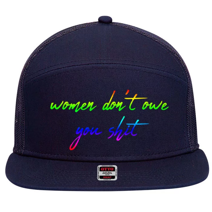 Women Don't Owe You Shit Feminist Womens History Month Great Gift 7 Panel Mesh Trucker Snapback Hat