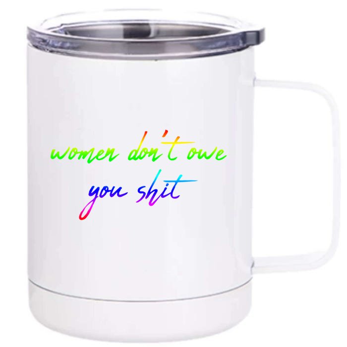 Women Don't Owe You Shit Feminist Womens History Month Great Gift Front & Back 12oz Stainless Steel Tumbler Cup