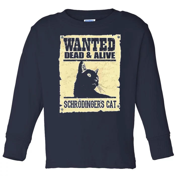 Wanted Dead Or Alive Schrodingers Cat Funny Toddler Long Sleeve Shirt