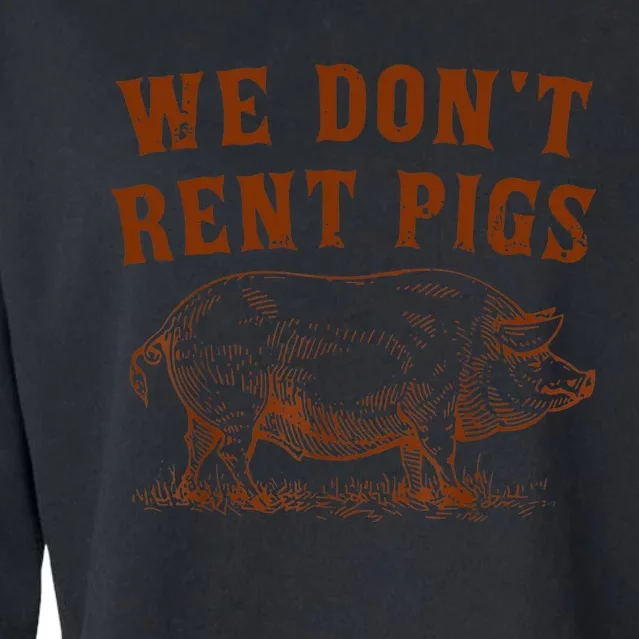 We Don’t Rent Pigs Funny For Cropped Pullover Crew