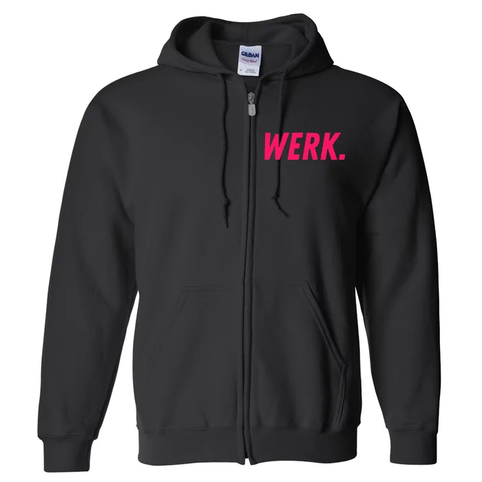 Werk Drag Race Drag Queen Quote Full Zip Hoodie