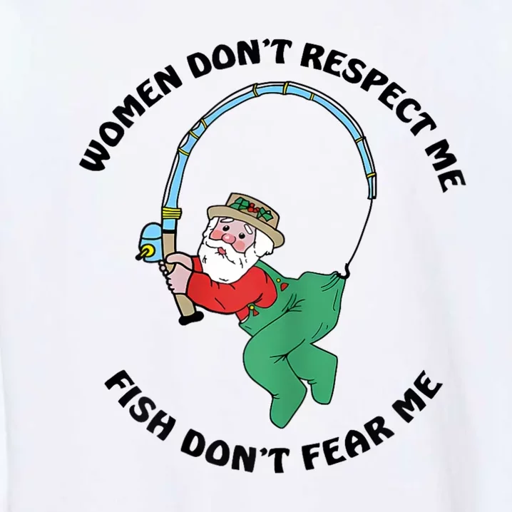 Women Dont Respect Me Fish Dont Fear Me Garment-Dyed Sweatshirt