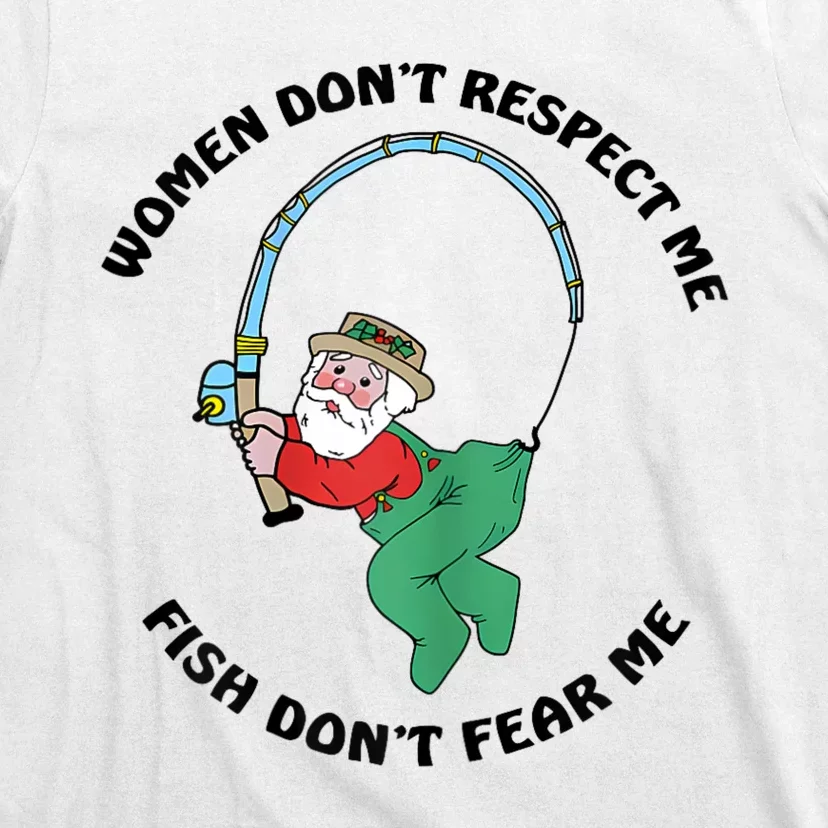 Women Dont Respect Me Fish Dont Fear Me T-Shirt