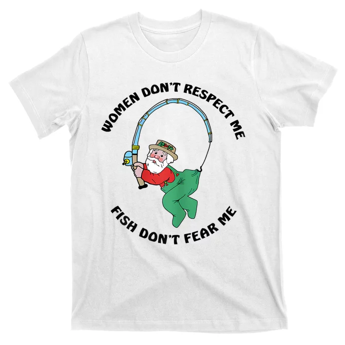 Women Dont Respect Me Fish Dont Fear Me T-Shirt