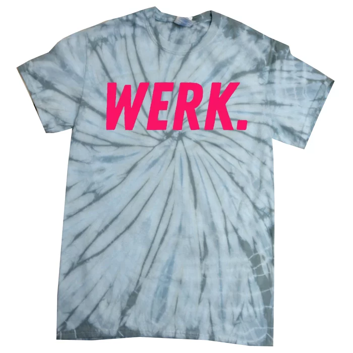 Werk Drag Race Drag Queen Quote Tie-Dye T-Shirt