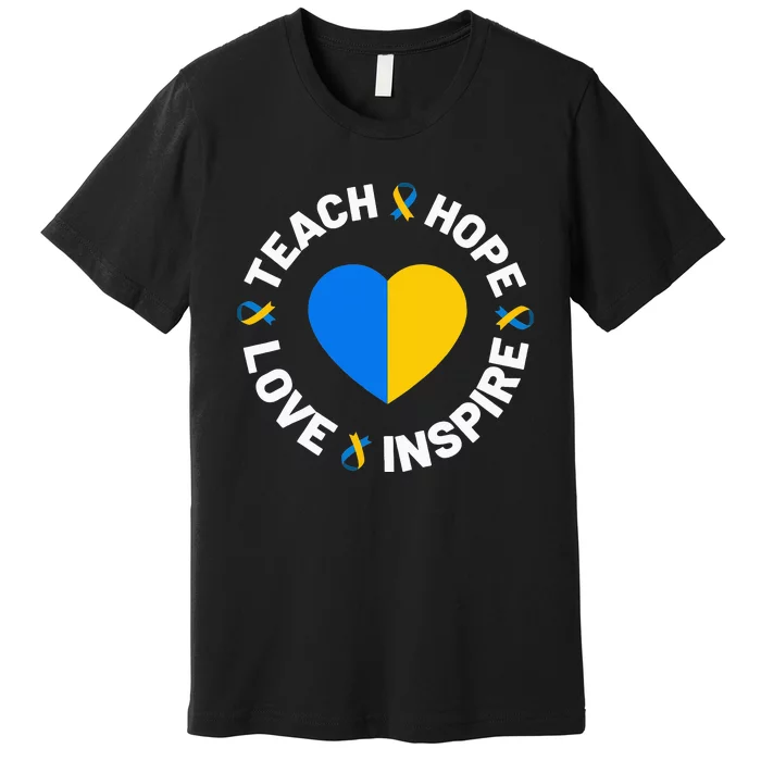 World Down Syndrome Day Awareness Ribbon Teach Hope Love T21 Premium T-Shirt