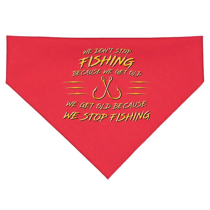 We DonT Stop Fishing Because We Get Old USA-Made Doggie Bandana