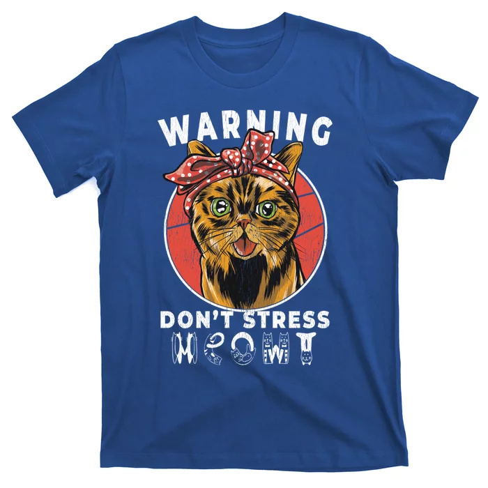 Warning Dont Stress Meowt Funny Cat Kitty Kitten Lover Gift Funny Gift T-Shirt