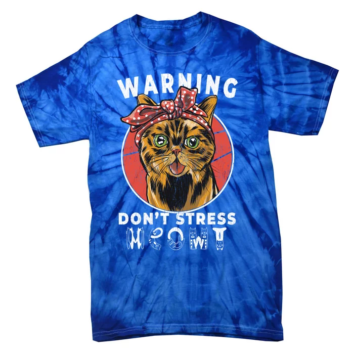 Warning Dont Stress Meowt Funny Cat Kitty Kitten Lover Gift Funny Gift Tie-Dye T-Shirt