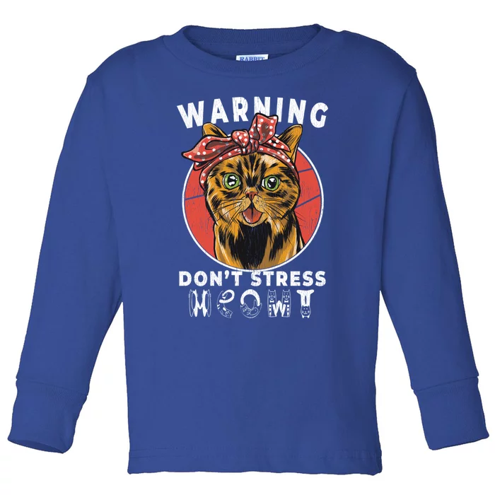 Warning Dont Stress Meowt Funny Cat Kitty Kitten Lover Gift Funny Gift Toddler Long Sleeve Shirt