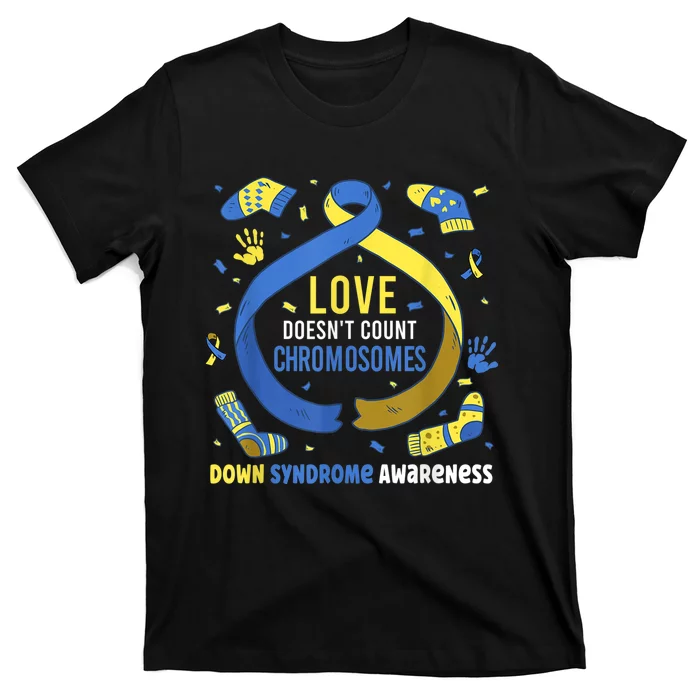 World Down Syndrome Awareness  Love Doesn't Count Chromosomes T-Shirt