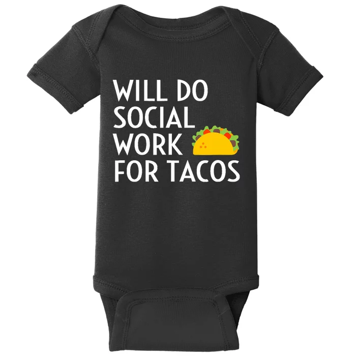 Will Do Social Work For Tacos Funny Social Worker Saying Fun Baby Bodysuit