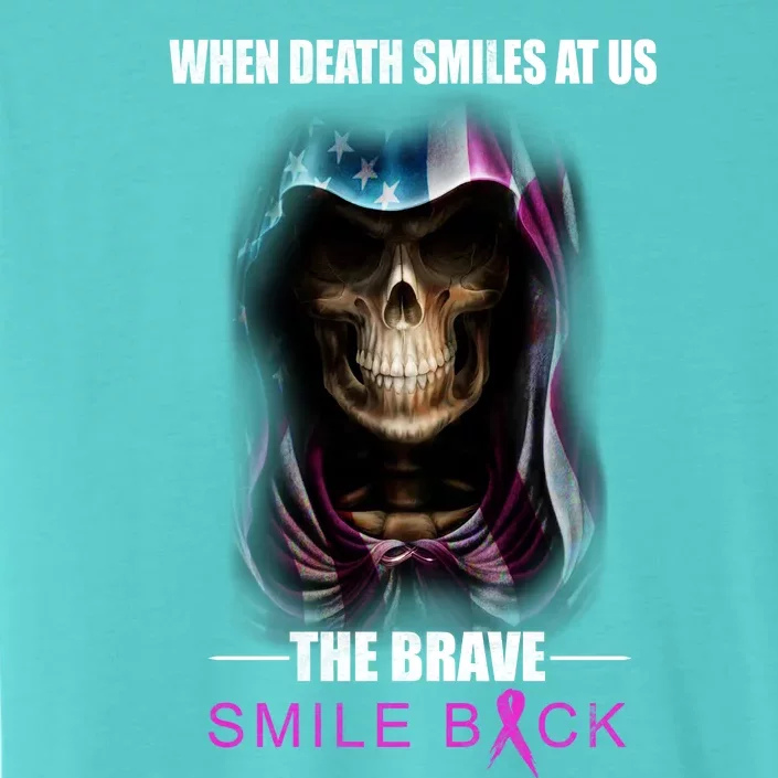 When Death Smiles At Us The Brave Smile Back ChromaSoft Performance T-Shirt