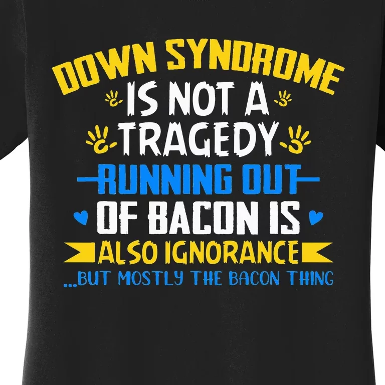 World Down Syndrome Awareness Day Month Trisomy 21 Bacon Women's T-Shirt