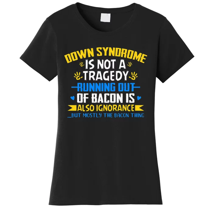 World Down Syndrome Awareness Day Month Trisomy 21 Bacon Women's T-Shirt