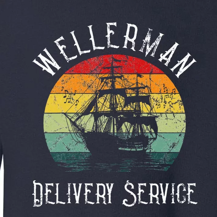 Wellerman Delivery Service For Sea Shanty Lover Toddler Sweatshirt