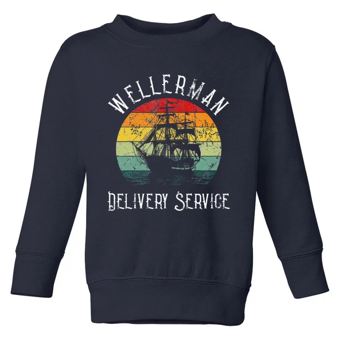 Wellerman Delivery Service For Sea Shanty Lover Toddler Sweatshirt