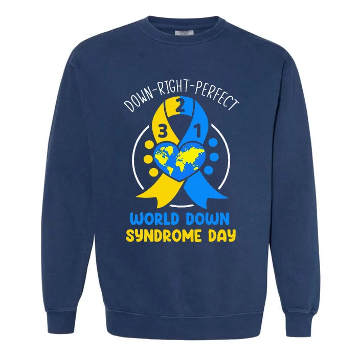 World Down Syndrome Day Awareness 321 T21 Down Right Perfect Garment-Dyed Sweatshirt